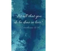 Let all that you do be done in love: notebook