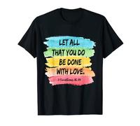 Let All That You Do Be Done With Love 1 Corinthians 16 14 T-Shirt