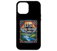 Let All Who Thirst Come Revelation 22:17 Verse Case for iPhone 12 Pro Max