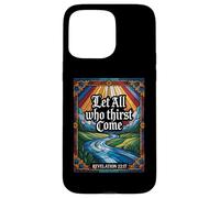 Let All Who Thirst Come Revelation 22:17 Verse Case for iPhone 15 Pro Max