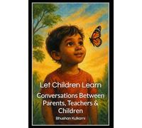 Let Children Learn: Conversations Between Parents, Teachers & Children (Spirituality - Philosophy - Psychology - Self Help)