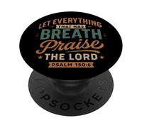Let Everything That Has A Breath Praise The Lord Psalm 150 6 PopSockets Adhesive PopGrip