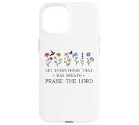 Let Everything That Has Breath Praise the Lord Christian God Case for iPhone 15