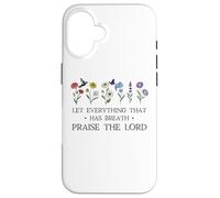 Let Everything That Has Breath Praise the Lord Christian God Case for iPhone 16