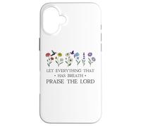 Let Everything That Has Breath Praise the Lord Christian God Case for iPhone 16 Plus