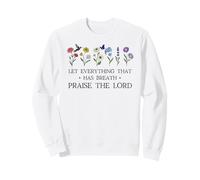 Let Everything That Has Breath Praise the Lord Christian God Sweatshirt