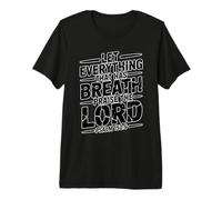 Let Everything that Has Breath Praise The Lord Premium T-Shirt