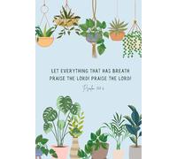 Let Everything That Has Breath Praise The Lord: Psalm 150:6