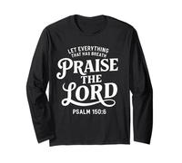 Let Everything That Has Breath Praise The Lord Psalm 150:6 Long Sleeve T-Shirt