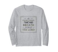 Let Everything That Has Breath Praise The Lord Psalm 150:6 Long Sleeve T-Shirt