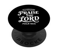 Let Everything That Has Breath Praise The Lord Psalm 150:6 PopSockets Adhesive PopGrip