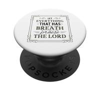 Let Everything That Has Breath Praise The Lord Psalm 150:6 PopSockets Adhesive PopGrip