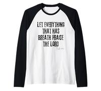 Let Everything That has Breath Praise The Lord Psalm 150:6 Raglan Baseball Tee