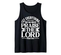 Let Everything that Has Breath Praise The Lord Psalm 150 6 Tank Top
