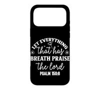 Let Everything that has Breath Praise the Lord Psalm 150 Case for iPhone 17 Pro Max