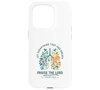 Let Everything That Has Breath Praise The Lord Psalms 150:6 Case for iPhone 15 Pro