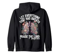 Let Everything That Has Breath Praise The Lord Psalms 150 6 Zip Hoodie