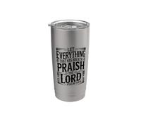Let Everything that Has Breath Praise The Lord Stainless Steel Insulated Tumbler