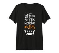 Let Food Be Your Medicine - Whole Food Plant-Based Diet Premium T-Shirt