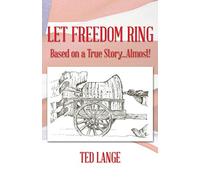 Let Freedom Ring: Based on a True Story . . . Almost!