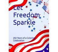 Let Freedom Sparkle: 250 Years of a Coloring Celebration