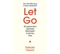 Let Go : 50 Lessons from Japanese Minimalism to Set You Free