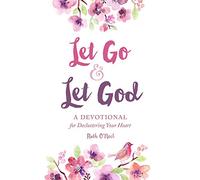 Let Go and Let God: A Devotional for Decluttering Your Heart