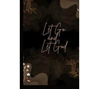 Let Go and Let God: A Faith-Based Journal for Daily Reflection: A Peaceful Space to Pray, Reflect, and Release Control to God