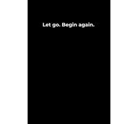Let Go. Begin Again.: A 6x9 Black Lined Journal for Release, Renewal, and Quiet Self-Reflection