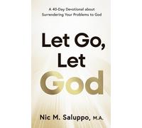 Let Go, Let God: A 40-Day Devotional about Surrendering Your Problems to God (Faith Series)