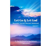 Let Go & Let God: Wounded. Scarred. Rescued. Redeemed.