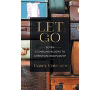 Let Go: Seven Stumbling Blocks to Christian Discipleship