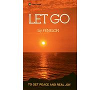 Let Go: To Get Peace and Real Joy