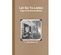 Let Go To Listen: Cape Cod Ruminations