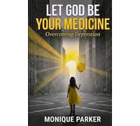 Let God Be Your Medicine: Overcoming Depression