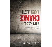 Let God Change Your Life: How to Know and Follow Jesus