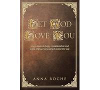 Let God Love You: My Personal Story of Surrender and Some Things I've Learned along the Way