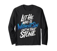 Let He Who is Without Sin Cast The First Stone |- Long Sleeve T-Shirt