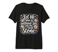 Let He Who is Without Sin Cast The First Stone |- Premium T-Shirt