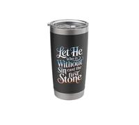 Let He Who is Without Sin Cast The First Stone |- Stainless Steel Insulated Tumbler