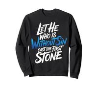 Let He Who Is Without Sin Cast The First Stone |- Sweatshirt