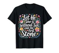 Let He Who is Without Sin Cast The First Stone |- T-Shirt