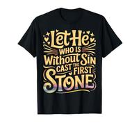 Let He Who is Without Sin Cast The First Stone - T-Shirt