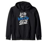 Let He Who Is Without Sin Cast The First Stone |- Zip Hoodie