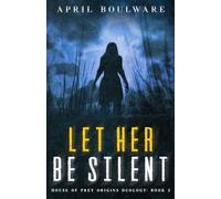 Let Her Be Silent: Book Two of The House of Prey: Origins Duology | A Haunting Psychological Horror