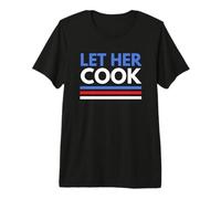 Let her Cook Election Humor Funny Saying Meme Premium T-Shirt