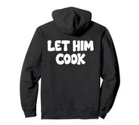 Let Him Cook Funny Viral Meme Internet Slang Phrase Pullover Hoodie