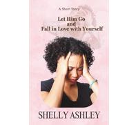 Let Him Go and Fall in Love with Yourself