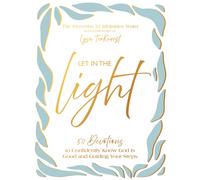 Let In the Light : 50 Devotions to Confidently Know God Is Good and Guiding Your Steps - The Perfect Christian New Year's Resolution Gift for Women