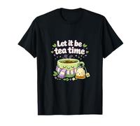Let it be Tea time chill Vibes Mental Health Design T-Shirt